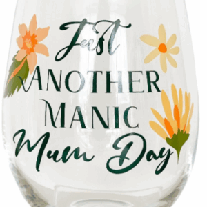 JUST Another Manic Mum day Wine Glass